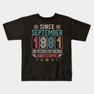 Since September 1981 Happy Birthday 39 Years Of Being Awesome To Me You Kids T-Shirt